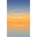 Toward a Post-Biblical Christian Future