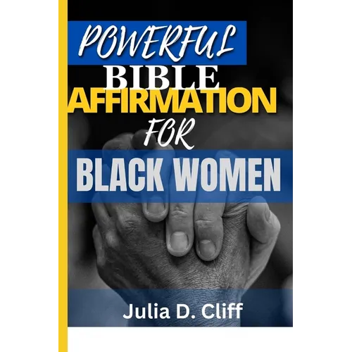 Powerful Bible Affirmation for Black Women: Empowering Your Spirit, Renewing Your Mind: A Guide to Biblical Affirmations