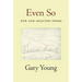 Even So: New and Selected Poems