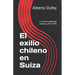 El exilio chileno en Suiza: 17 años de solidaridad helvética