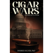 Cigar Wars: The Spark That Lit The Fire