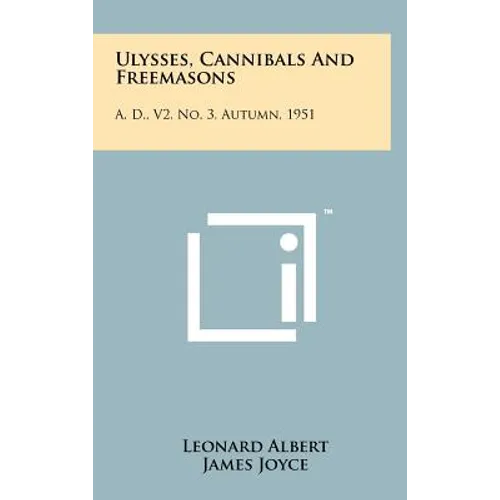 Ulysses, Cannibals And Freemasons: A. D., V2, No. 3, Autumn, 1951