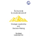 Senior Leadership: Strategic Leadership and Decision Making
