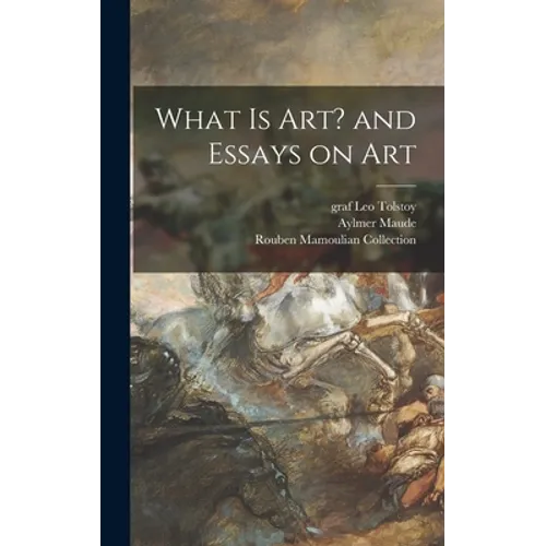 What is Art? and Essays on Art