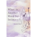 What is Another Word for Intimacy?