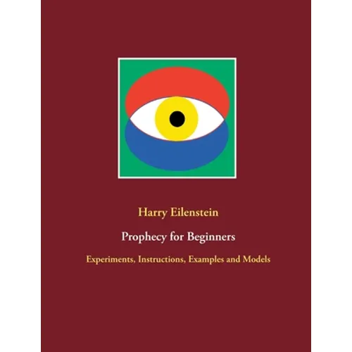 Prophecy for Beginners: Experiments, Instructions, Examples and Models