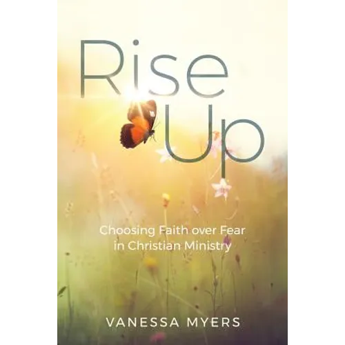 Rise Up: Choosing Faith over Fear in Christian Ministry
