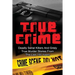 True Crime: Deadly Serial Killers And Grisly Murder Stories From The Last 100 Years: True Crime Stories From The Past