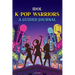 Idol K-Pop Warriors: A Guided Journal - For Demon Hunters and K-Pop fans. Colorful Vivid Anime Style; demon hunters gift