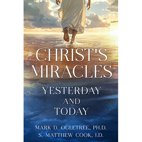 Christ's Miracles: Yesterday and Today