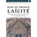 Rise of French Laïcité: French Secularism from the Reformation to the Twenty-First Century