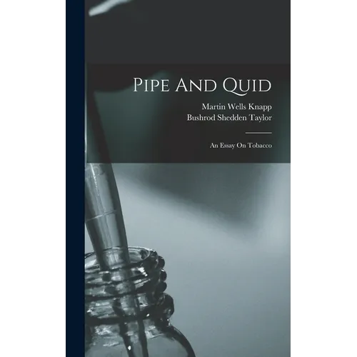 Pipe And Quid: An Essay On Tobacco