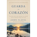 Guarda tu corazón: Lecciones sobre cómo mantener un corazón puro en todas las etapas de la vida