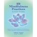 101 Mindfulness Practices to Ease Anxiety: Restore Your Mental Wellness with Breathwork, Guided Meditation, Mindful Movement & More