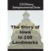 The Story of Iowa In 100 Landmarks