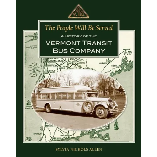 The People Will Be Served: A History of the Vermont Transit Bus Company