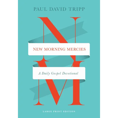New Morning Mercies: A Daily Gospel Devotional (Large Print Edition)