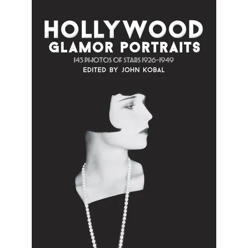 Hollywood Glamor Portraits: 145 Photos of Stars 1926-1949