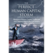 The Perfect Human Capital Storm: Workplace Human Capital Challenges and Opportunities in the 21st Century Implications for Organizations and Leaders