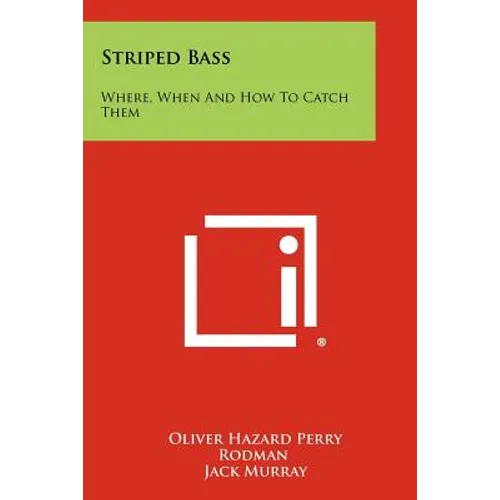 Striped Bass: Where, When And How To Catch Them