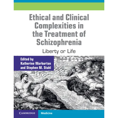 Ethical and Clinical Complexities in the Treatment of Schizophrenia: Liberty or Life