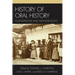 History of Oral History: Foundations and Methodology