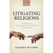 Litigating Religions: An Essay on Human Rights, Courts, and Beliefs