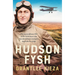 Hudson Fysh: The Extraordinary Life of the Wwi Hero Who Founded QANTAS and Gave Australia Its Wings from the Popular Award-Winning Journalist and Auth