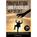 Manipulation: Dark Psychology + Nlp Secret 2 books in 1: Find out mind control, body language and dark psychology techniques, learn