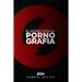 La verdad sobre la pornografía: Del pozo se sale, el barro se limpia