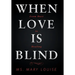 When Love Is Blind: From Hurt to Healing