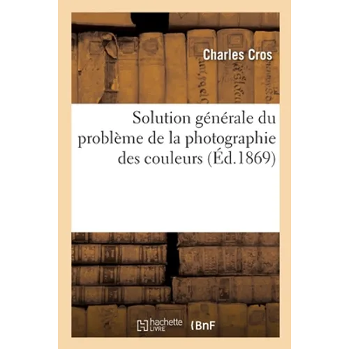 Solution générale du problème de la photographie des couleurs