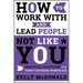 How to Work with and Lead People Not Like You: Practical Solutions for Today's Diverse Workplace