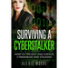Surviving a Cyberstalker: How to Prevent and Survive Cyberabuse and Stalking