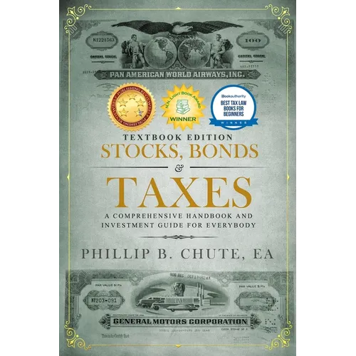 Stocks, Bonds & Taxes: Textbook Edition: A Comprehensive Handbook and Investment Guide for Everybody
