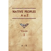 Native Peoples A to Z (Volume One): A Reference Guide to Native Peoples of the Western Hemisphere