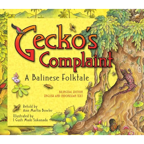 Gecko's Complaint: A Balinese Folktale (Bilingual Edition - English and Indonesian Text)