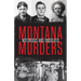Montana Murders: Notorious and Unsolved