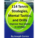 114 Tennis Strategies, Mental Tactics, and Drills Improve Your Game in 10 Days