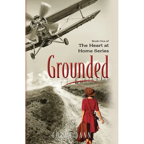 Grounded: Book One of the Heart at Home Series