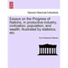 Essays on the Progress of Nations, in Productive Industry, Civilization, Population, and Wealth; Illustrated by Statistics, Etc.