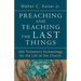 Preaching and Teaching the Last Things: Old Testament Eschatology for the Life of the Church