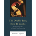 The Double Bass, How It Works: A Practical Guide to Double Bass Ownership