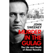 Murder in the Gulag: The Explosive Account of How Putin Poisoned Alexei Navalny