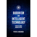 Buddhism and Intelligent Technology: Toward a More Humane Future