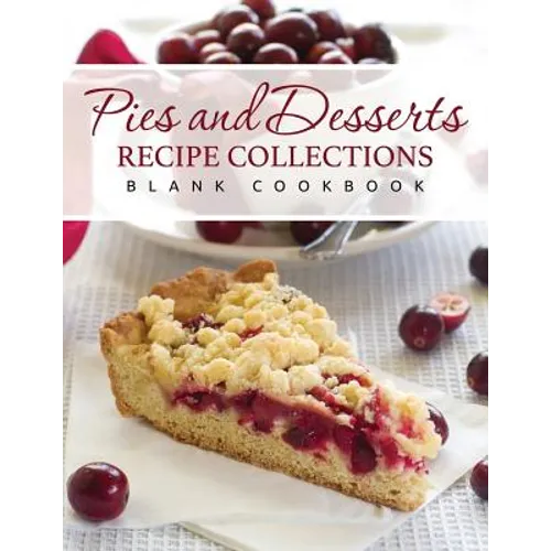 Pies and Desserts Recipe Collections (Blank Cookbook)