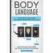 Body Language: Ultimate Guide To Learn The Secrets Non-verbal Body Cues And Mastering Social Skills (Master Speed Reading People Through Body Language