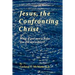 Jesus, the Confronting Christ: What if you met a Jesus you did not expect?