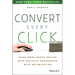 Convert Every Click: Make More Money Online with Holistic Conversion Rate Optimization