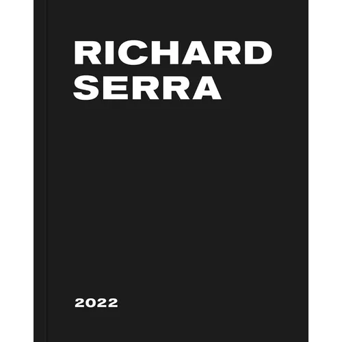 Richard Serra: 2022